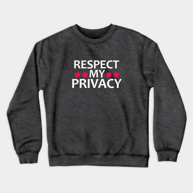 RESPECT MY PRIVACY Crewneck Sweatshirt by wael store